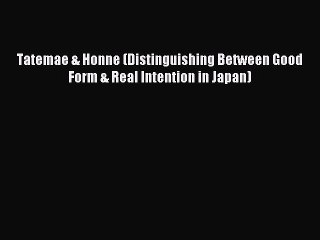 Read Tatemae & Honne (Distinguishing Between Good Form & Real Intention in Japan) Ebook Free