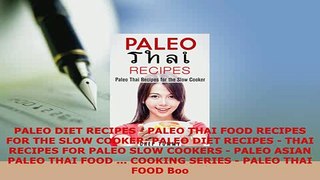 PDF  PALEO DIET RECIPES  PALEO THAI FOOD RECIPES FOR THE SLOW COOKER PALEO DIET RECIPES  Read Online