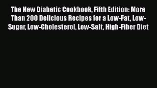 Read The New Diabetic Cookbook Fifth Edition: More Than 200 Delicious Recipes for a Low-Fat