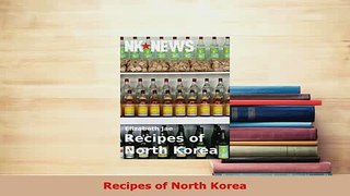 Download  Recipes of North Korea PDF Online