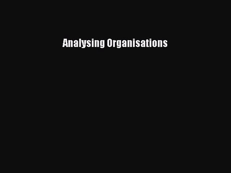 Read Analysing Organisations Ebook Free