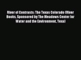 Read River of Contrasts: The Texas Colorado (River Books Sponsored by The Meadows Center for