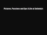 Read Pictures Passions and Eye: A Life at Sotheby's Ebook Free