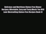 Download Delicious and Nutritious Gluten-Free Dinner Recipes: Affordable Easy and Tasty Meals