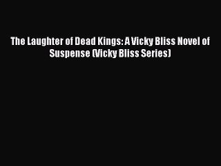 Download The Laughter of Dead Kings: A Vicky Bliss Novel of Suspense (Vicky Bliss Series) PDF