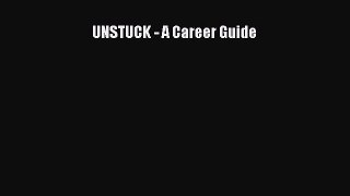 Read UNSTUCK - A Career Guide Ebook Free