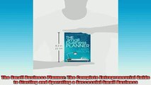 FREE EBOOK ONLINE  The Small Business Planner The Complete Entrepreneurial Guide to Starting and Operating a Full EBook