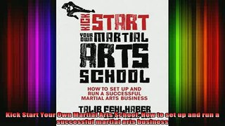 Downlaod Full PDF Free  Kick Start Your Own Martial Arts School How to set up and run a successful martial arts Full Free