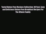 Read Tasty Gluten-Free Recipes Collection: 30 Fast Easy and Delicious Gluten-Free Breakfast