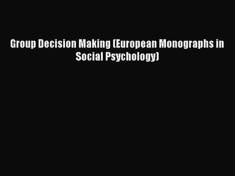 Read Group Decision Making (European Monographs in Social Psychology) Ebook Free