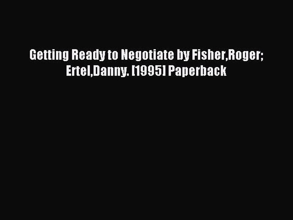 Read Getting Ready to Negotiate by FisherRoger ErtelDanny. [1995] Paperback Ebook Free