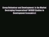 Read Group Behaviour and Development: Is the Market Destroying Cooperation? (WIDER Studies