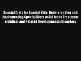 Read Special Diets for Special Kids: Understanding and Implementing Special Diets to Aid in