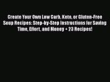 Read Create Your Own Low Carb Keto or Gluten-Free Soup Recipes: Step-by-Step Instructions for