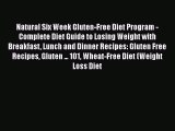 Read Natural Six Week Gluten-Free Diet Program - Complete Diet Guide to Losing Weight with