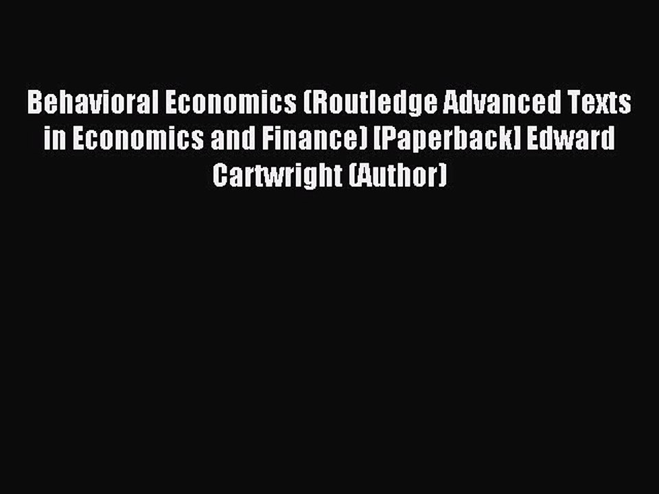 Read Behavioral Economics (Routledge Advanced Texts in Economics and Finance) [Paperback] Edward