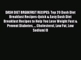 Read DASH DIET BREAKFAST RECIPES: Top 20 Dash Diet Breakfast Recipes-Quick & Easy Dash Diet