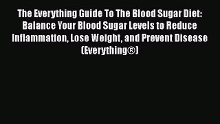 Read The Everything Guide To The Blood Sugar Diet: Balance Your Blood Sugar Levels to Reduce