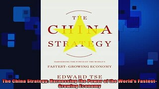 READ book  The China Strategy Harnessing the Power of the Worlds FastestGrowing Economy Full Free