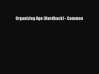 Read Organizing Age (Hardback) - Common Ebook Free