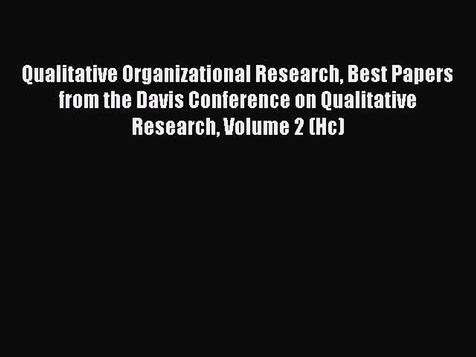 Read Qualitative Organizational Research Best Papers from the Davis Conference on Qualitative