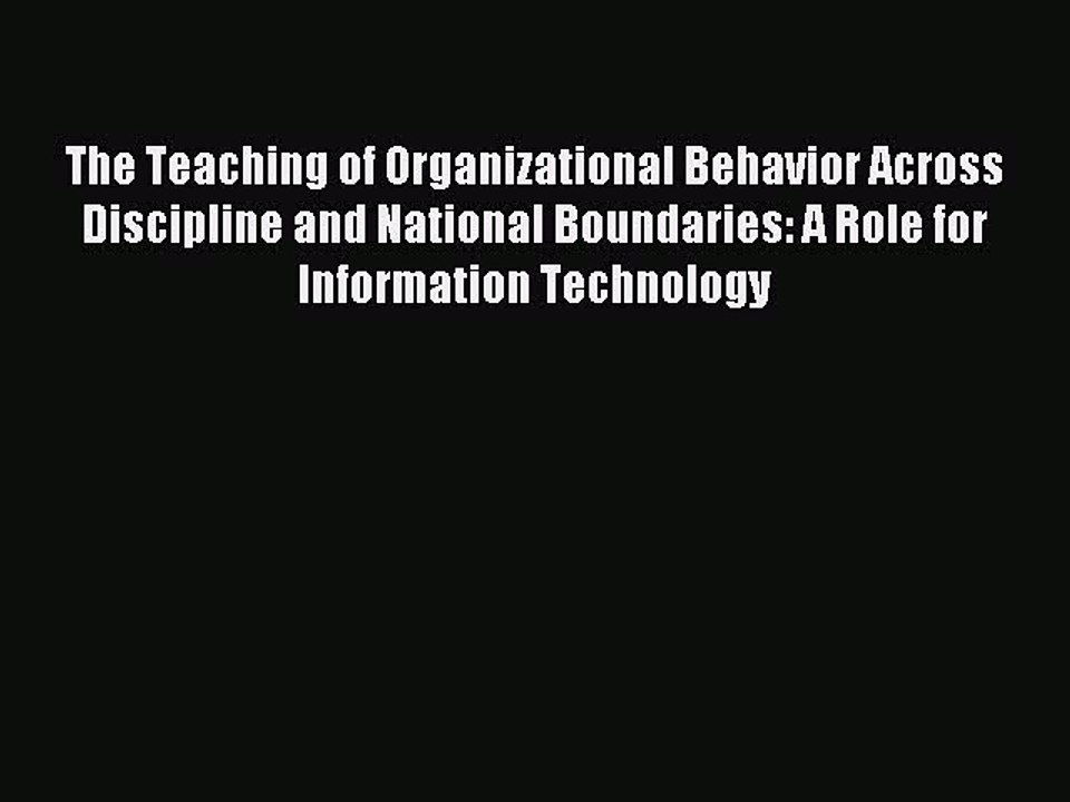 Read The Teaching of Organizational Behavior Across Discipline and National Boundaries: A Role