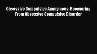 PDF Obsessive Compulsive Anonymous: Recovering From Obsessive Compulsive Disorder Free Books