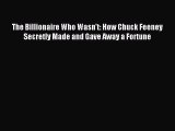 Read The Billionaire Who Wasn't: How Chuck Feeney Secretly Made and Gave Away a Fortune Ebook