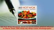 Download  60 Hot Wok Recipes EasttoCook Asian Dishes Shwon in More Than 300 StepbyStep Color PDF Online