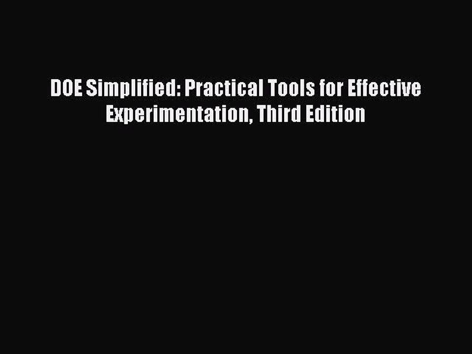 Read DOE Simplified: Practical Tools for Effective Experimentation Third Edition Ebook Free