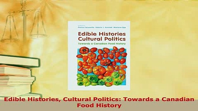 PDF Edible Histories Cultural Politics Towards a Canadian Food History PDF Full Ebook