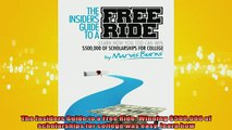 READ book  The Insiders Guide to a Free Ride Winning 500000 of scholarships for college was easy  FREE BOOOK ONLINE
