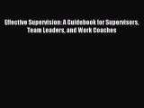 Read Effective Supervision: A Guidebook for Supervisors Team Leaders and Work Coaches Ebook