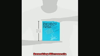 Free PDF Downlaod  Remaking Micronesia  DOWNLOAD ONLINE
