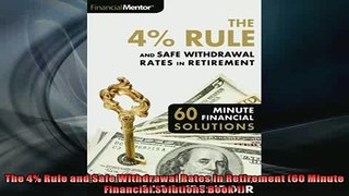Free PDF Downlaod  The 4 Rule and Safe Withdrawal Rates In Retirement 60 Minute Financial Solutions Book 1  DOWNLOAD ONLINE