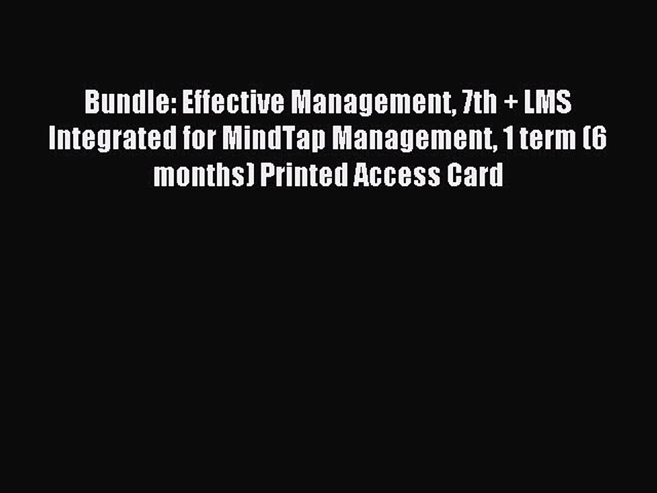 Read Bundle: Effective Management 7th + LMS Integrated for MindTap Management 1 term (6 months)