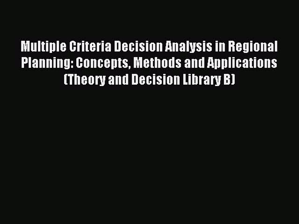 Read Multiple Criteria Decision Analysis in Regional Planning: Concepts Methods and Applications