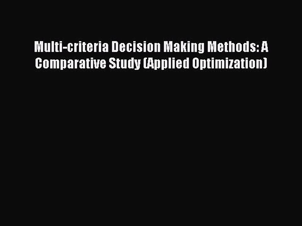 Download Multi-criteria Decision Making Methods: A Comparative Study (Applied Optimization)
