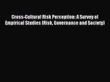 Read Cross-Cultural Risk Perception: A Survey of Empirical Studies (Risk Governance and Society)