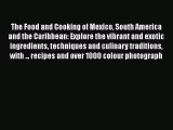 [PDF] The Food and Cooking of Mexico South America and the Caribbean: Explore the vibrant and