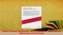 PDF  Child Custody Mediation Techniques for Counselors Attorneys and Parents  EBook