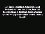 [Read PDF] Easy Spanish Cookbook: Authentic Spanish Recipes from Cuba Puerto Rico Peru and