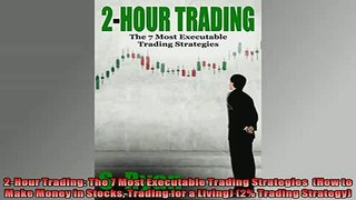 Free PDF Downlaod  2Hour Trading The 7 Most Executable Trading Strategies  How to Make Money in Stocks  BOOK ONLINE