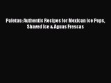 [Read PDF] Paletas: Authentic Recipes for Mexican Ice Pops Shaved Ice & Aguas Frescas Free