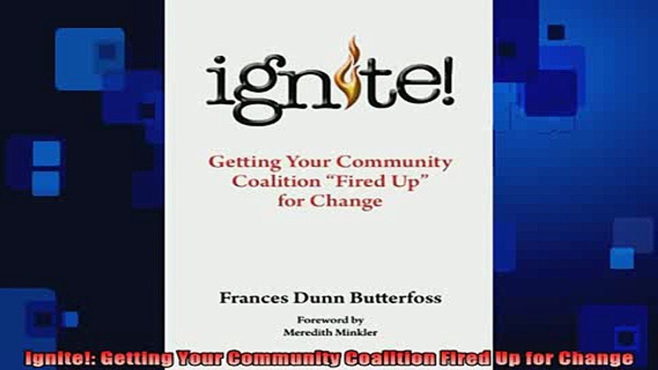 FREE EBOOK ONLINE  Ignite Getting Your Community Coalition Fired Up for Change Full Free