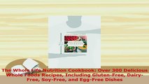Read  The Whole Life Nutrition Cookbook Over 300 Delicious Whole Foods Recipes Including Ebook Free