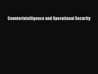Read Counterintelligence and Operational Security Ebook Free