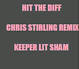 Hit The Diff ( CHRIS STIRLING REMIX)