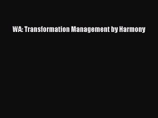 Read WA: Transformation Management by Harmony Ebook Free