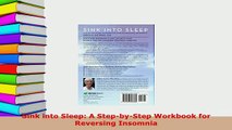 Download  Sink into Sleep A StepbyStep Workbook for Reversing Insomnia Ebook Free